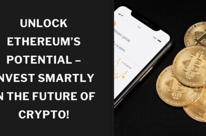 Unlock Ethereum’s Potential – Invest Smartly in the Future of Crypto!